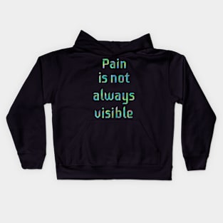 Pain is not Always Visible Kids Hoodie